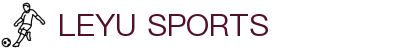 乐鱼体育 - LEYU SPORTS中国官方网站